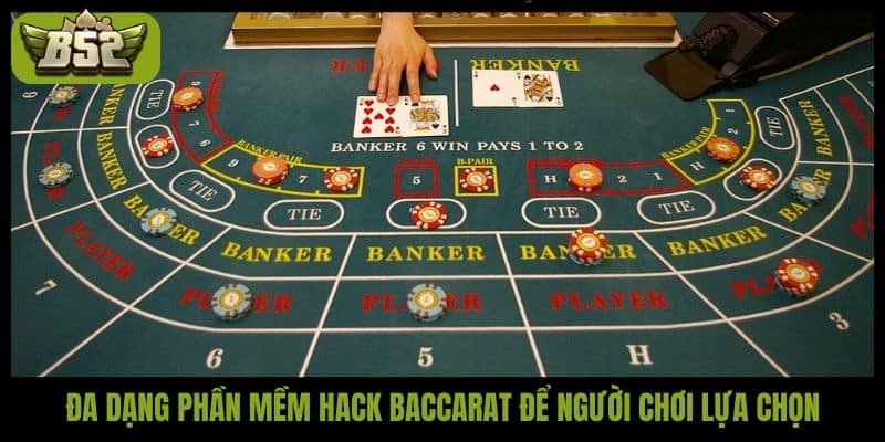 Đa dạng phần mềm hack Baccarat để người chơi lựa chọn