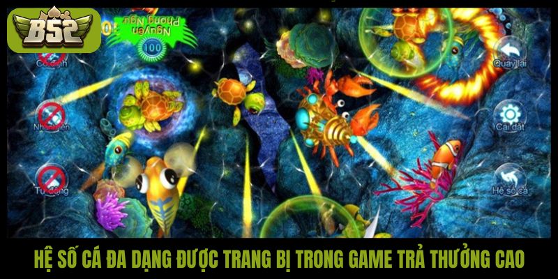 Hệ số cá đa dạng được trang bị trong game trả thưởng cao