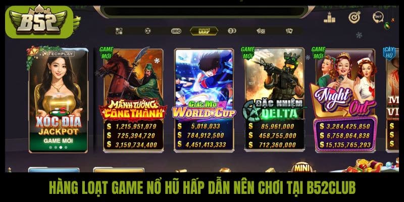Hàng loạt game nổ hũ hấp dẫn nên chơi tại B52Club